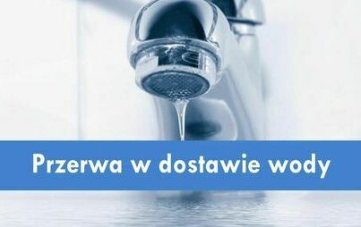 Zdjęcie do Informacja o przerwie w dostawie wody z wodociągu Makowlany w dn. 04.12.2023 r.
