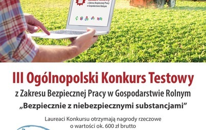 Zdjęcie do III Og&oacute;lnopolski Konkurs Testowy z Zakresu Bezpiecznej Pracy  w Gospodarstwie Rolnym  &bdquo;Bezpiecznie z Niebezpiecznymi Substancjami&rdquo;
