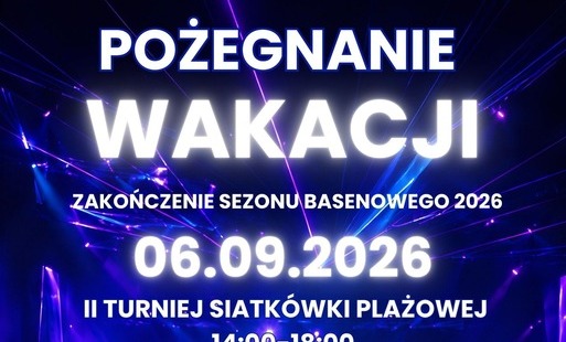 Zdjęcie do Zapraszamy serdecznie na imprezę ,, Pożegnanie Wakacji" w dn. 6.09.2026 r.